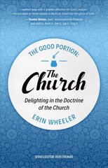 Good Portion - the Church: Delighting in the Doctrine of the Church цена и информация | Духовная литература | pigu.lt