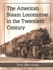 American Steam Locomotive in the Twentieth Century цена и информация | Путеводители, путешествия | pigu.lt