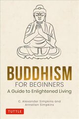 Buddhism for Beginners: A Guide to Enlightened Living цена и информация | Духовная литература | pigu.lt
