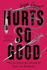 Hurts So Good: The Science and Culture of Pain on Purpose цена и информация | Книги по экономике | pigu.lt