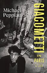 Giacometti in Paris: A Life цена и информация | Биографии, автобиографии, мемуары | pigu.lt