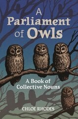 Parliament of Owls: A Book of Collective Nouns kaina ir informacija | Užsienio kalbos mokomoji medžiaga | pigu.lt