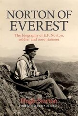 Norton of Everest: The biography of E.F. Norton, soldier and mountaineer kaina ir informacija | Biografijos, autobiografijos, memuarai | pigu.lt
