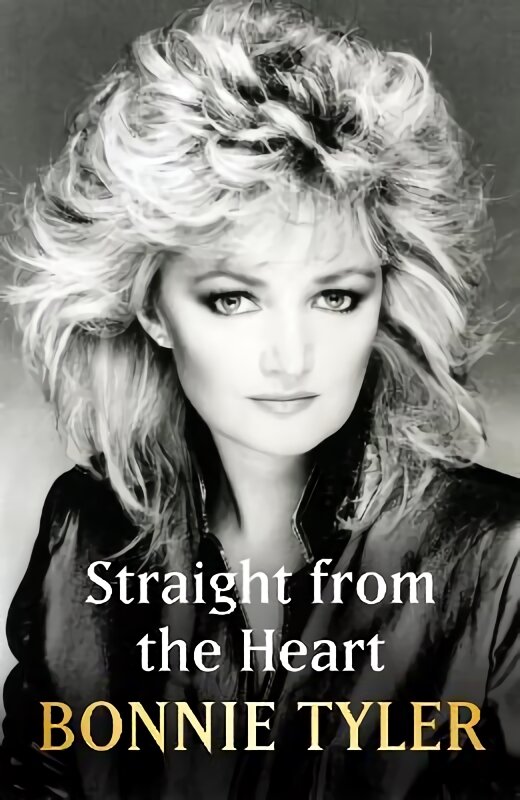 Straight from the Heart: BONNIE TYLER'S LONG-AWAITED AUTOBIOGRAPHY цена и информация | Biografijos, autobiografijos, memuarai | pigu.lt