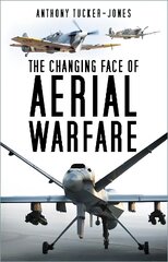 Changing Face of Aerial Warfare: 1940-Present Day New edition kaina ir informacija | Socialinių mokslų knygos | pigu.lt