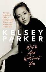 Kelsey Parker: With And Without You цена и информация | Биографии, автобиографии, мемуары | pigu.lt