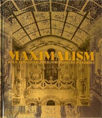 Maximalism: Bold, Bedazzled, Gold, and Tasseled Interiors kaina ir informacija | Knygos apie architektūrą | pigu.lt