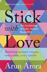 Stick with Love: Rejoicing in Every Tongue, Every Tribe, Every Nation: The Archbishop of York's Advent Book 2023 цена и информация | Духовная литература | pigu.lt