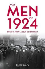 Men of 1924: Britain's First Labour Government цена и информация | Исторические книги | pigu.lt