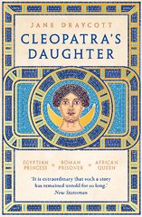 Cleopatra's Daughter: Egyptian Princess, Roman Prisoner, African Queen kaina ir informacija | Biografijos, autobiografijos, memuarai | pigu.lt