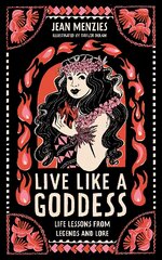 Live Like A Goddess: Life Lessons from Legends and Lore цена и информация | Книги для подростков и молодежи | pigu.lt