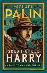 Great-Uncle Harry: A Tale of War and Empire kaina ir informacija | Istorinės knygos | pigu.lt