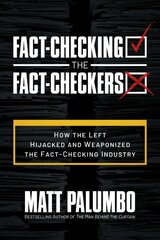 Fact-Checking the Fact-Checkers: How the Left Hijacked and Weaponized the Fact-Checking Industry цена и информация | Книги по социальным наукам | pigu.lt