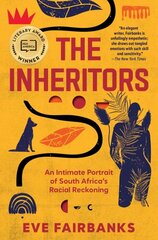Inheritors: An Intimate Portrait of South Africa's Racial Reckoning kaina ir informacija | Socialinių mokslų knygos | pigu.lt