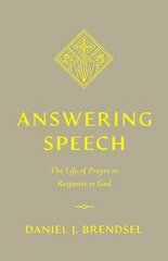 Answering Speech: The Life of Prayer as Response to God kaina ir informacija | Dvasinės knygos | pigu.lt