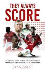 They Always Score: The Unforgettable, Improbable, Iconic Story of Manchester United's Treble Winners kaina ir informacija | Knygos apie sveiką gyvenseną ir mitybą | pigu.lt