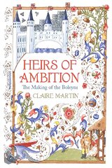 Heirs of Ambition: The Making of the Boleyns kaina ir informacija | Biografijos, autobiografijos, memuarai | pigu.lt
