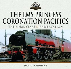 LMS Princess Coronation Pacifics, The Final Years & Preservation цена и информация | Путеводители, путешествия | pigu.lt