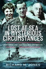 Lost at Sea in Mysterious Circumstances: Vanishings and Undiscovered Shipwrecks цена и информация | Fantastinės, mistinės knygos | pigu.lt