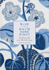 Blue and White Done Right: The Classic Color Combination for Every Decorating Style цена и информация | Книги об архитектуре | pigu.lt