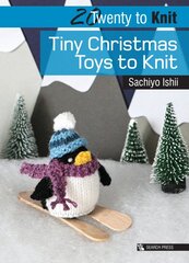 Twenty to Knit: Tiny Christmas Toys to Knit kaina ir informacija | Knygos apie sveiką gyvenseną ir mitybą | pigu.lt