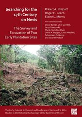 Searching for the 17th Century on Nevis: The Survey and Excavation of Two Early Plantation Sites цена и информация | Исторические книги | pigu.lt