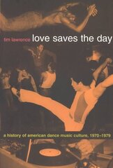 Love Saves the Day: A History of American Dance Music Culture, 1970-1979 kaina ir informacija | Knygos apie meną | pigu.lt