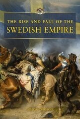 Rise and Fall of the Swedish Empire kaina ir informacija | Istorinės knygos | pigu.lt