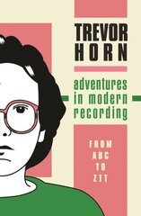 Adventures in Modern Recording: From ABC to ZTT цена и информация | Книги об искусстве | pigu.lt