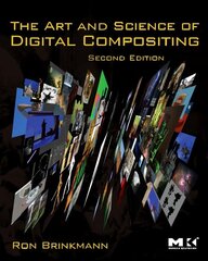 Art and Science of Digital Compositing: Techniques for Visual Effects, Animation and Motion Graphics 2nd edition kaina ir informacija | Ekonomikos knygos | pigu.lt