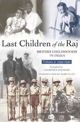 Last Children Of The Raj, Volume 2: British Childhoods in India UK ed., Vol. 2, Last Children Of The Raj, Volume 2 (1939-1950) цена и информация | Исторические книги | pigu.lt