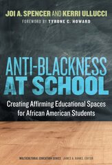 Anti-Blackness at School: Creating Affirming Educational Spaces for African American Students цена и информация | Книги по социальным наукам | pigu.lt