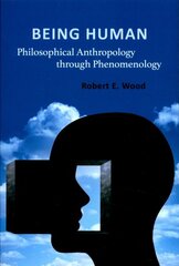 Being Human: Philosophical Anthropology through Phenomenology kaina ir informacija | Istorinės knygos | pigu.lt