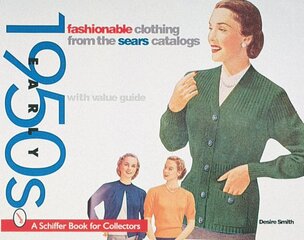 Fashionable Clothing from the Sears Catalog: Early 1950s: Early 1950s, Fashionable Clothing from the Sears Catalog Early 1950s kaina ir informacija | Knygos apie meną | pigu.lt