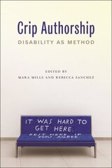 Crip Authorship: Disability as Method цена и информация | Книги по социальным наукам | pigu.lt