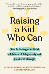 Raising a Kid Who Can: Simple Strategies to Build a Lifetime of Adaptability and Emotional Strength kaina ir informacija | Saviugdos knygos | pigu.lt