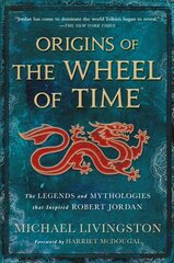 Origins of the Wheel of Time: The Legends and Mythologies That Inspired Robert Jordan kaina ir informacija | Istorinės knygos | pigu.lt