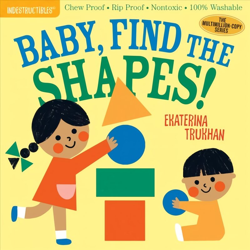 Indestructibles: Baby, Find the Shapes!: Chew Proof * Rip Proof * Nontoxic * 100% Washable (Book for Babies, Newborn Books, Safe to Chew) kaina ir informacija | Knygos paaugliams ir jaunimui | pigu.lt