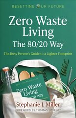 Resetting Our Future: Zero Waste Living, The 80/20 Way: The Busy Person's Guide to a Lighter Footprint цена и информация | Самоучители | pigu.lt