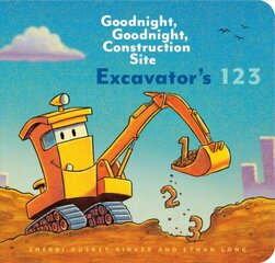 Excavator's 123: Goodnight, Goodnight, Construction Site: (Counting Books for Kids, Learning to Count Books, Goodnight Book) kaina ir informacija | Knygos mažiesiems | pigu.lt