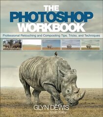 Photoshop Workbook, The: Professional Retouching and Compositing Tips, Tricks, and Techniques kaina ir informacija | Ekonomikos knygos | pigu.lt
