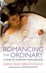 Romancing the Ordinary: A Year of Everyday Indulgences New edition kaina ir informacija | Saviugdos knygos | pigu.lt