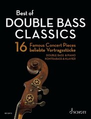 Best of Double Bass Classics: 16 Famous Concert Pieces for Double Bass and Piano цена и информация | Книги об искусстве | pigu.lt