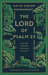 Lord of Psalm 23: Jesus Our Shepherd, Companion, and Host цена и информация | Духовная литература | pigu.lt