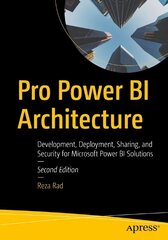 Pro Power BI Architecture: Development, Deployment, Sharing, and Security for Microsoft Power BI Solutions 2nd ed. цена и информация | Книги по экономике | pigu.lt