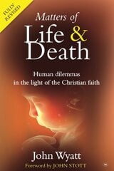 Matters of Life and Death: Human Dilemmas in the Light of the Christian Faith (2nd Edition) 2nd edition kaina ir informacija | Istorinės knygos | pigu.lt