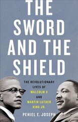 The Sword and the Shield: The Revolutionary Lives of Malcolm X and Martin Luther King Jr. цена и информация | Биографии, автобиогафии, мемуары | pigu.lt