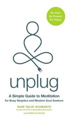 Unplug: A Simple Guide to Meditation for Busy Sceptics and Modern Soul Seekers цена и информация | Самоучители | pigu.lt