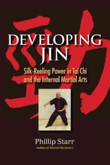 Developing Jin: Silk-Reeling Power in Tai Chi and the Internal Martial Arts kaina ir informacija | Knygos apie sveiką gyvenseną ir mitybą | pigu.lt
