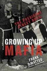 President Street Boys: Growing Up Mafia цена и информация | Биографии, автобиогафии, мемуары | pigu.lt